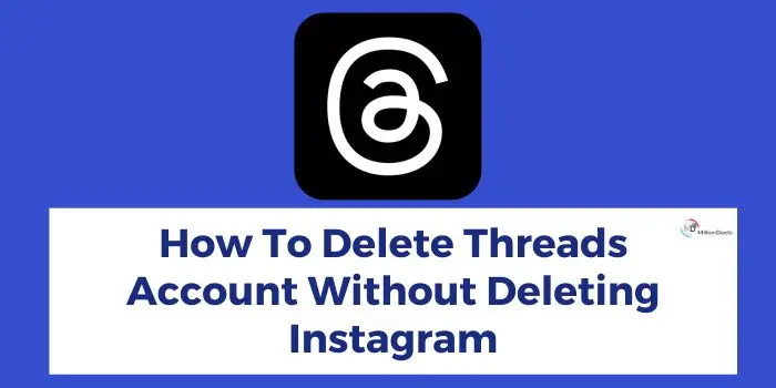 How To Delete Threads Account Without Deleting Instagram
