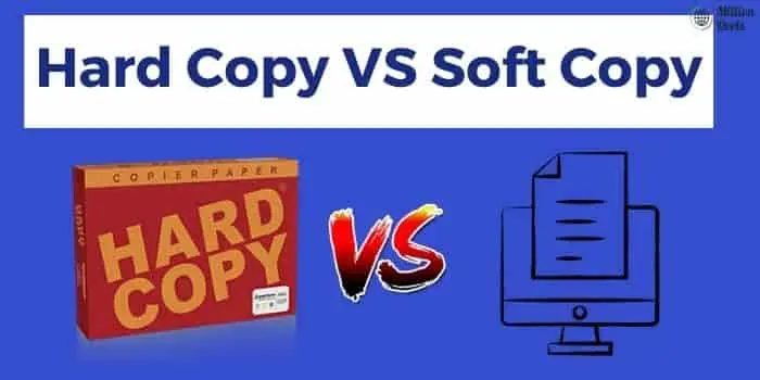 Difference Between Hard Copy And Soft Copy Comparison